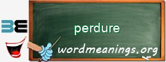 WordMeaning blackboard for perdure